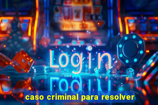 caso criminal para resolver